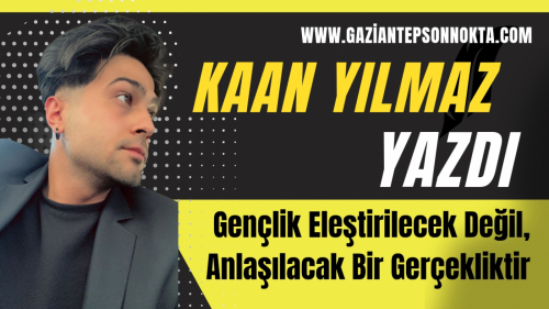 Gençlik Eleştirilecek Değil, Anlaşılacak Bir Gerçekliktir